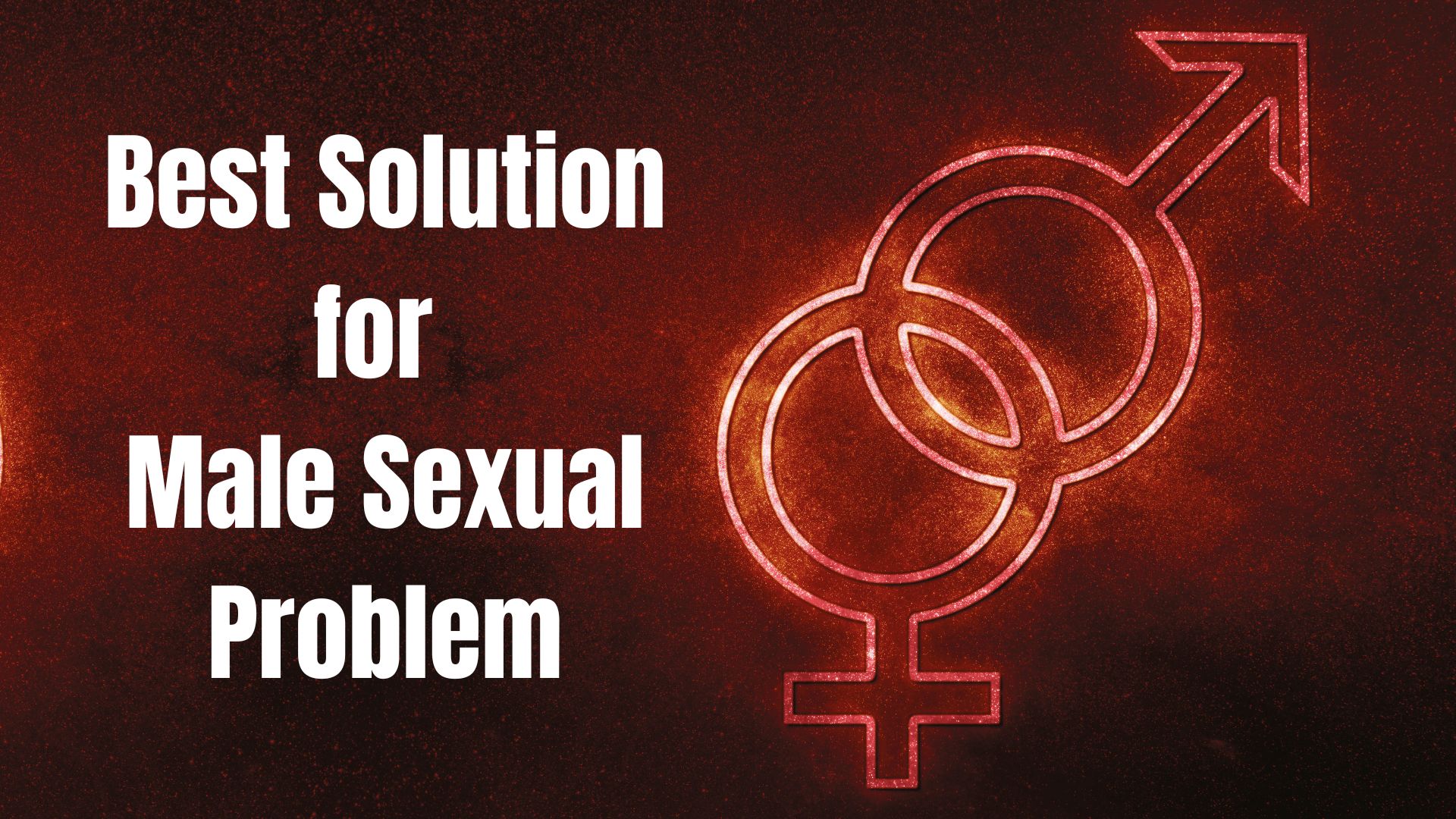 Men s Sexual Health Best Solution For Male Sexual Problem