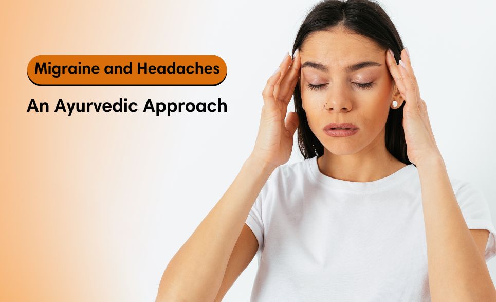 Migraine and Headaches An Ayurvedic Approach